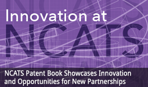 NCATS Patent Book Showcases Innovation, Collaboration and Opportunities for New Partnerships