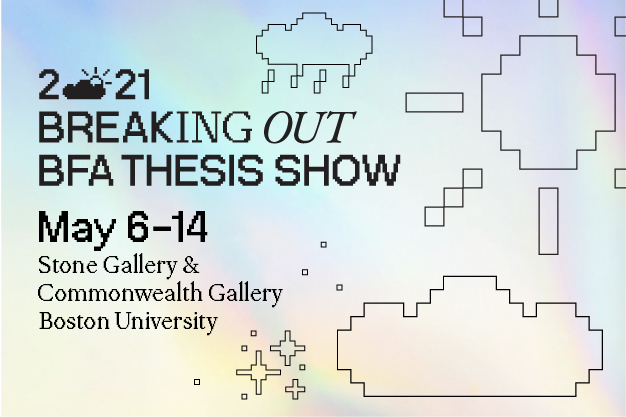 BFA Thesis Show 2021 Breaking Out