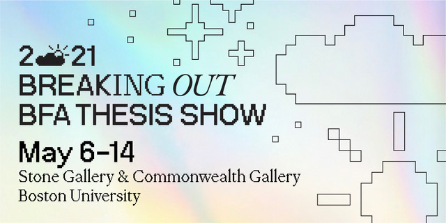 BFA Thesis Show 2021 Breaking Out