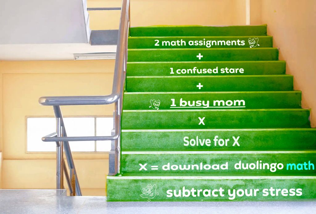 OOH stair execution for the "Duolingo Math: Subtract Your Stress" campaign created by Nupur Dutta Chowdhury and Virginia Bonilla.