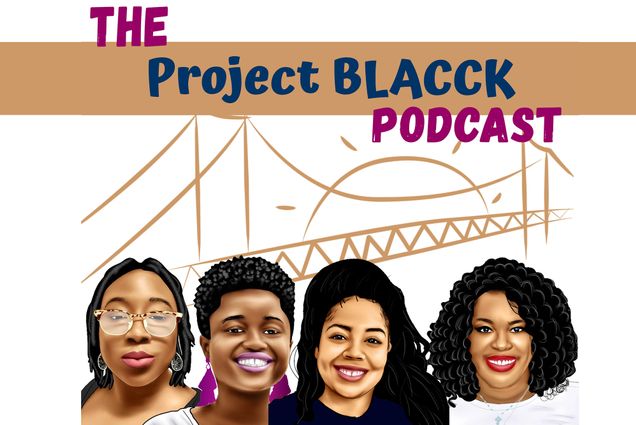 Illustrated logo for "the Project Black Podcast." The illustration in tan shows a sign rising over a bridge and then four illustrated portraits of the hosts Dara, Fatima, Ryann and Bre.