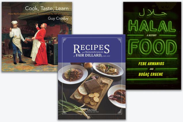 Composite image of three book covers, from left: Cook, Taste, Learn by Guy Crosby, Recipes and Remembrances of Fair Dillard by Zella Palmer, and Halal Food by Febe Armanios and Bogac Ergene.