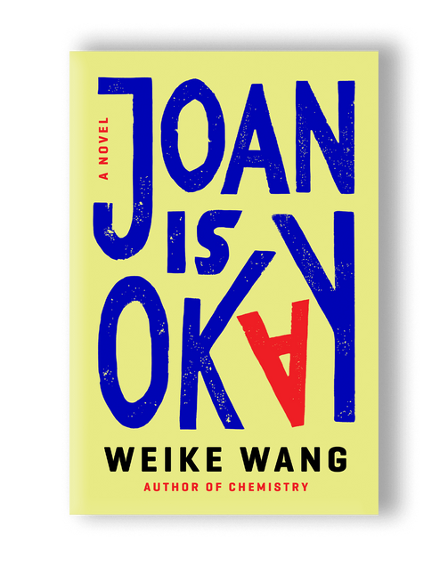 Image of the book cover for "Joan is Okay" by Weike Wang. The cover is yellow with a large blue font; the title takes up almost the entire cover, and letter "A" in ok is upside and red.