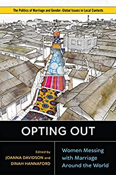 Image: Book Cover for "Opting Out: Women Messing with Marriage Around the World". Cover features title of book and authors, and shows an illustrated village with a road in the center highlighted by a patterned walkway.
