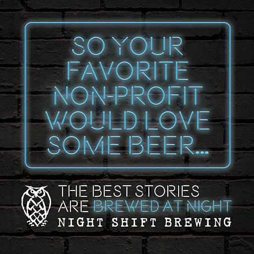 Designed Graphic: Blue neon text on a brickwall background reads "So your favorite non-profite would love some beer..." "The best stories are brewed at night. Night Shift Brewing"