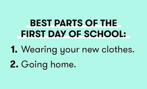 A blue text post that reads: "best part of the first day of school: 1- Wearing your new clothes. 2- Going home."