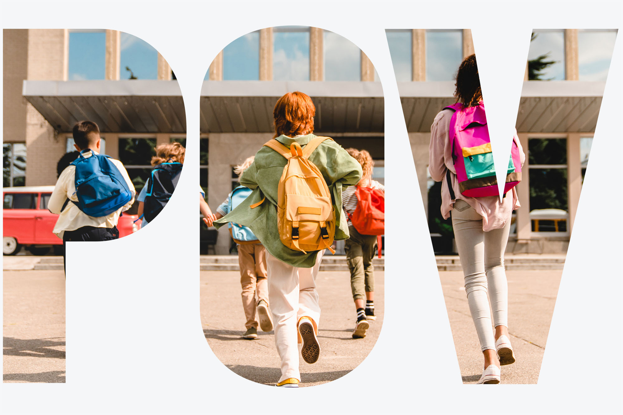 Photo: Schoolchildren running into the school building wearing backpacks. Text overlay has the letters "POV"