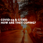 thumbnail for COVID-19 & Cities: How are they Coping?