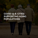 thumbnail: COVID-19 & Cities: Supporting Aging Populations