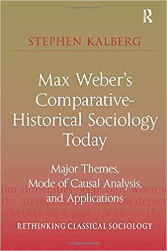 Book cover of Max Weber's Comparative-Historical Sociology Today: Major Themes, Mode of Causal Analysis, and Applications by Stephen Kalberg