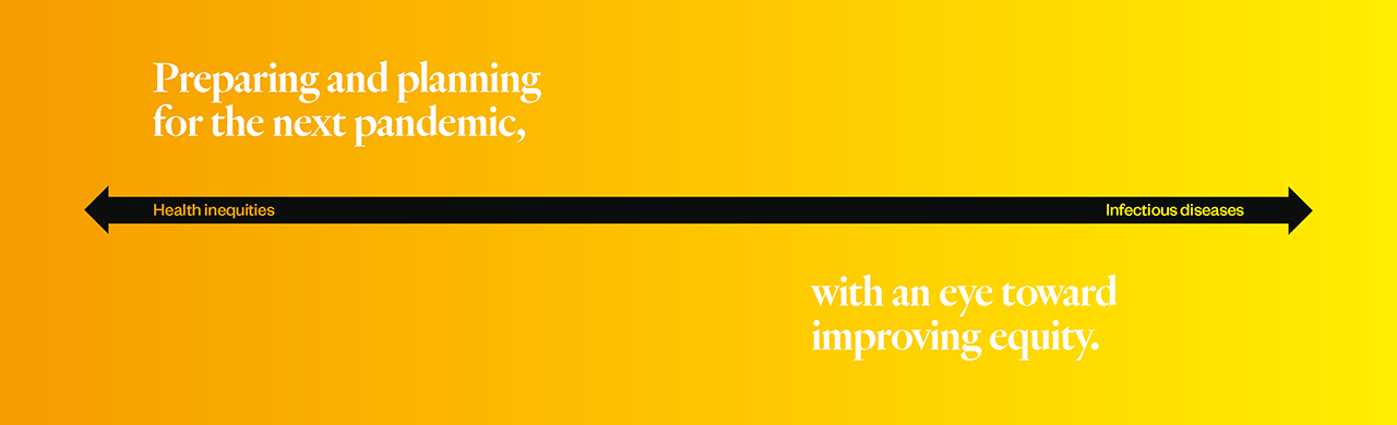 Preparing and planning for the next pandemic, with an eye toward improving equity