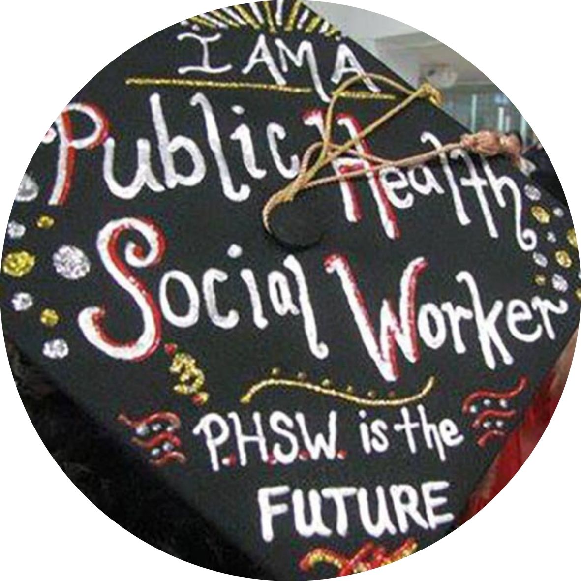  a graduation cap that says I am a Public Health Social Worker 