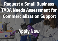 Request a Small Business TABA Needs Assessment for Commercialization Support Apply Now
