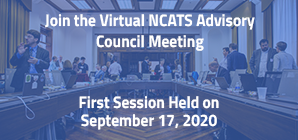 Join the Virtual NCATS Advisory Council Meeting First Session Held on September 17, 2020